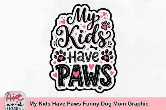 My Kids Have Paws: A Graphic for Every Dog Mom